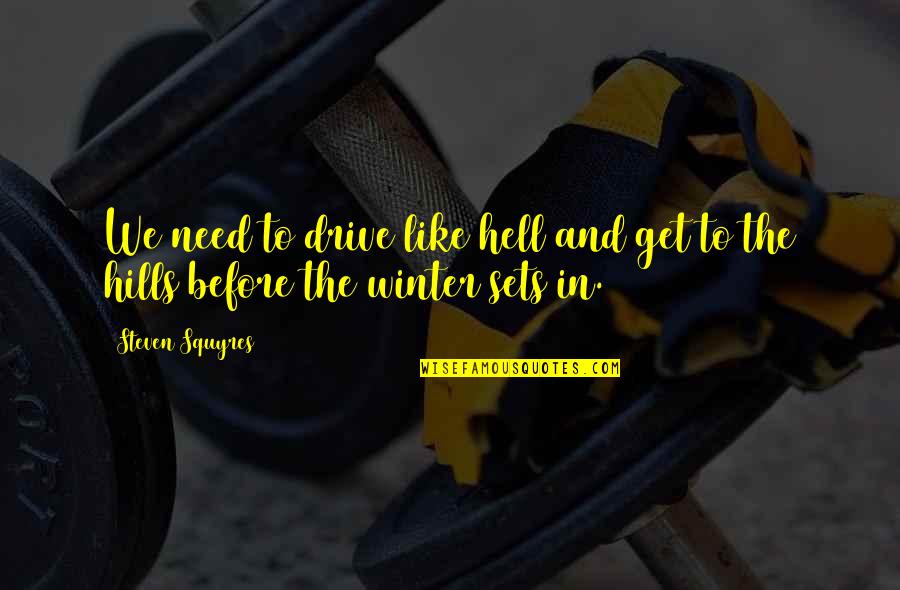 Poumons En Quotes By Steven Squyres: We need to drive like hell and get