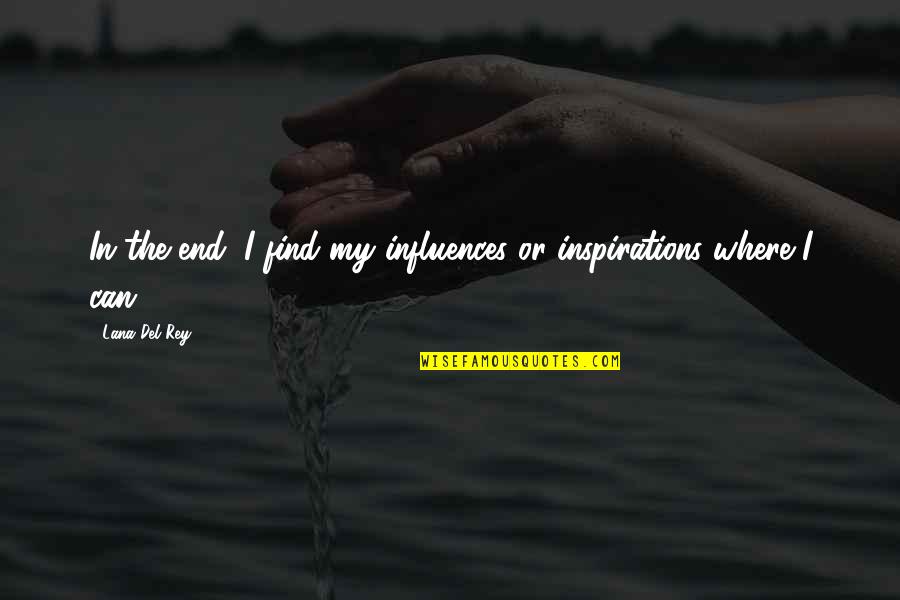 Pouncey Twins Quotes By Lana Del Rey: In the end, I find my influences or