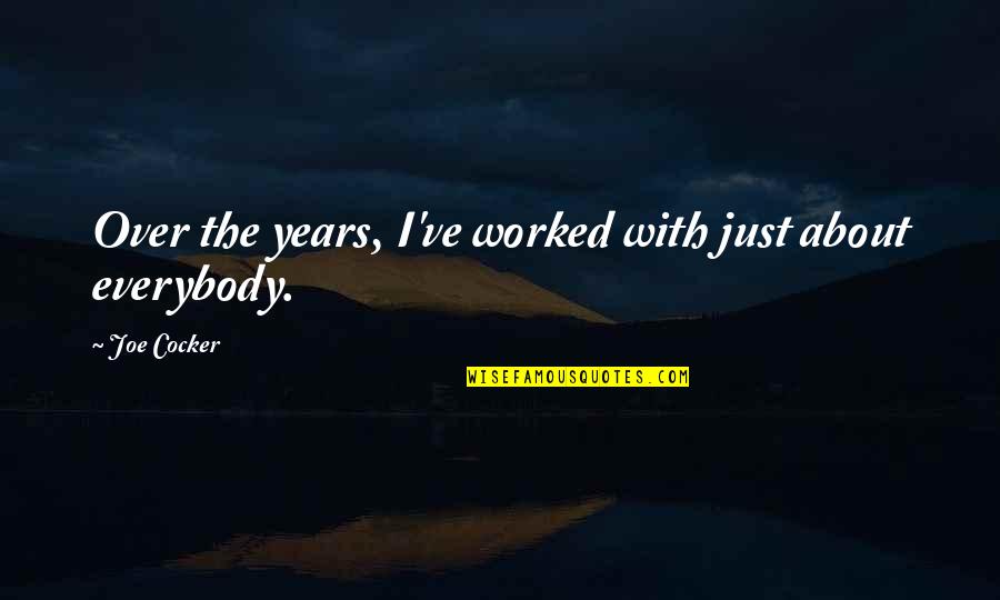 Pound Of Flesh Quotes By Joe Cocker: Over the years, I've worked with just about