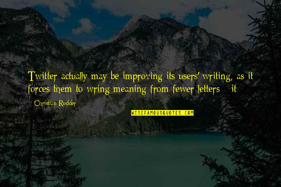 Pounders Bar Quotes By Christian Rudder: Twitter actually may be improving its users' writing,