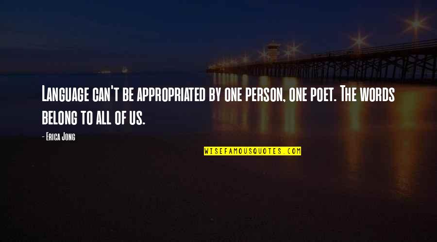 Poundfit Quotes By Erica Jong: Language can't be appropriated by one person, one