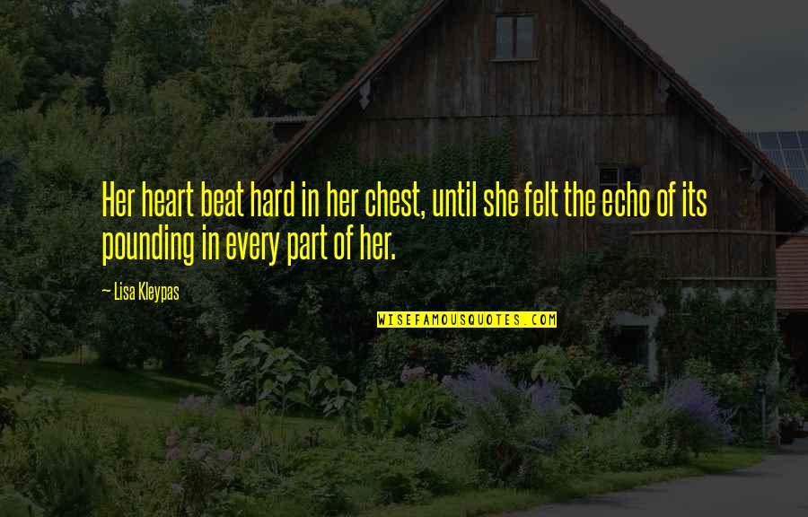 Pounding Quotes By Lisa Kleypas: Her heart beat hard in her chest, until