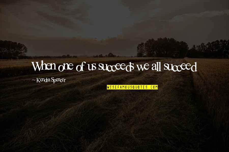 Poundstretcher Online Quotes By Kendra Spencer: When one of us succeeds we all succeed Poundstretcher Online Quotes By Kendra Spencer: When one of us succeeds we all succeed