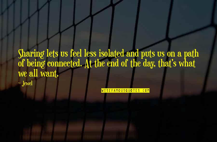 Poupar Esta Quotes By Jewel: Sharing lets us feel less isolated and puts Poupar Esta Quotes By Jewel: Sharing lets us feel less isolated and puts
