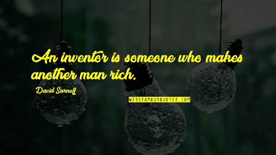 Poupees By Isabelle Quotes By David Sarnoff: An inventor is someone who makes another man Poupees By Isabelle Quotes By David Sarnoff: An inventor is someone who makes another man