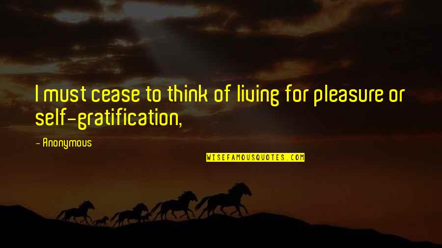 Pour Encourager Les Autres Quote Quotes By Anonymous: I must cease to think of living for