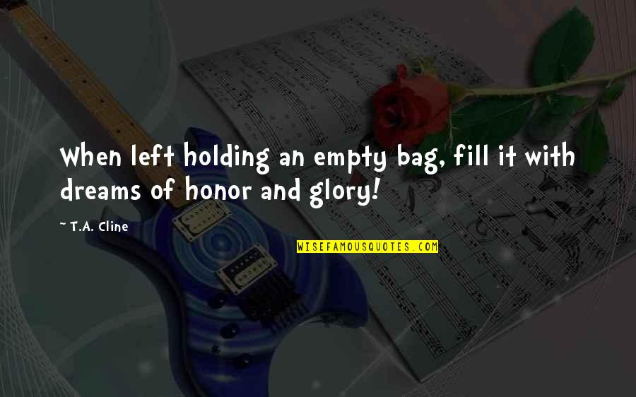 Pour Encourager Les Autres Quote Quotes By T.A. Cline: When left holding an empty bag, fill it