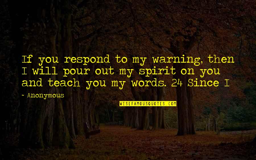 Pour Quotes By Anonymous: If you respond to my warning, then I
