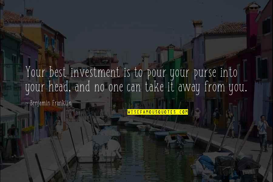 Pour Quotes By Benjamin Franklin: Your best investment is to pour your purse
