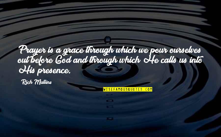 Pour Quotes By Rich Mullins: Prayer is a grace through which we pour