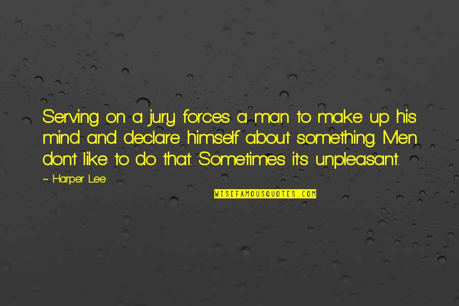 Pourang Bral Dds Quotes By Harper Lee: Serving on a jury forces a man to Pourang Bral Dds Quotes By Harper Lee: Serving on a jury forces a man to