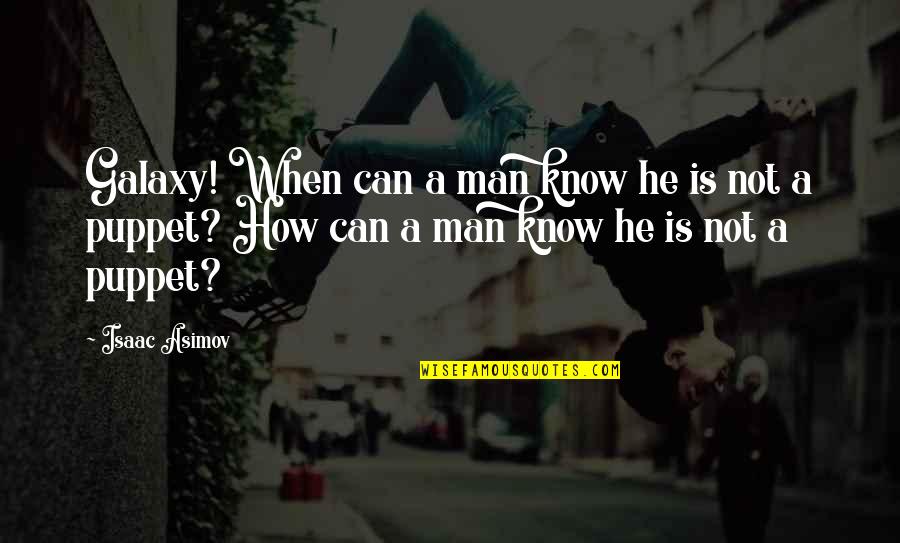 Pourang Rahimi Quotes By Isaac Asimov: Galaxy! When can a man know he is Pourang Rahimi Quotes By Isaac Asimov: Galaxy! When can a man know he is