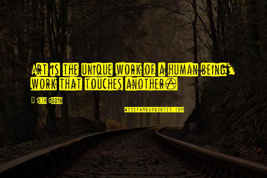 Pourang Rahimi Quotes By Seth Godin: Art is the unique work of a human