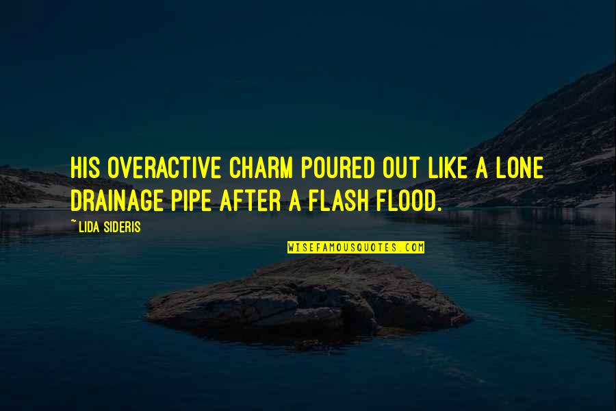 Poured Quotes By Lida Sideris: His overactive charm poured out like a lone