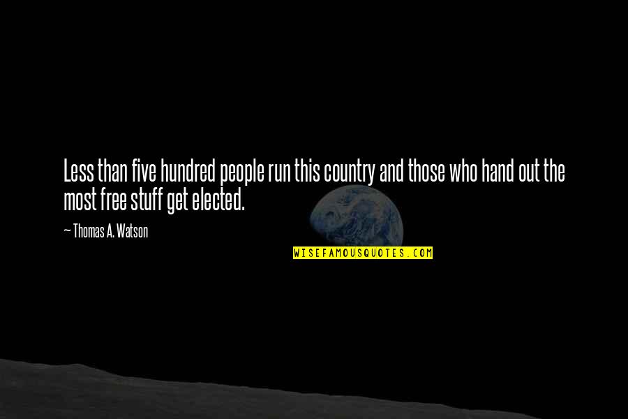 Pouria Daryanabard Quotes By Thomas A. Watson: Less than five hundred people run this country Pouria Daryanabard Quotes By Thomas A. Watson: Less than five hundred people run this country