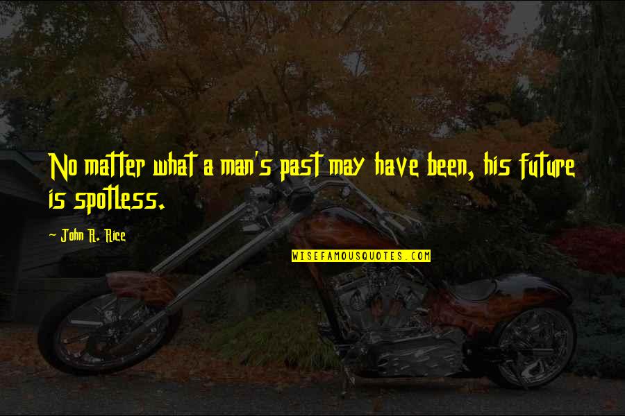 Pouring Love Quotes By John R. Rice: No matter what a man's past may have