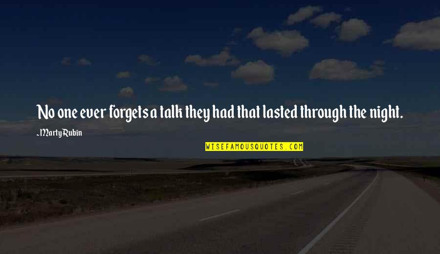 Pourings And Passages Quotes By Marty Rubin: No one ever forgets a talk they had