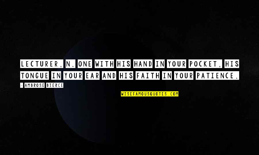 Pourrais In English Quotes By Ambrose Bierce: LECTURER, n. One with his hand in your