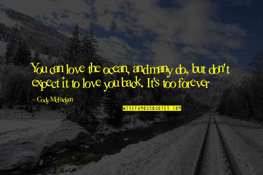 Poursuivi En Quotes By Cody McFadyen: You can love the ocean, and many do, Poursuivi En Quotes By Cody McFadyen: You can love the ocean, and many do,
