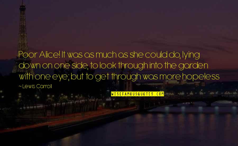 Poursuivi En Quotes By Lewis Carroll: Poor Alice! It was as much as she Poursuivi En Quotes By Lewis Carroll: Poor Alice! It was as much as she