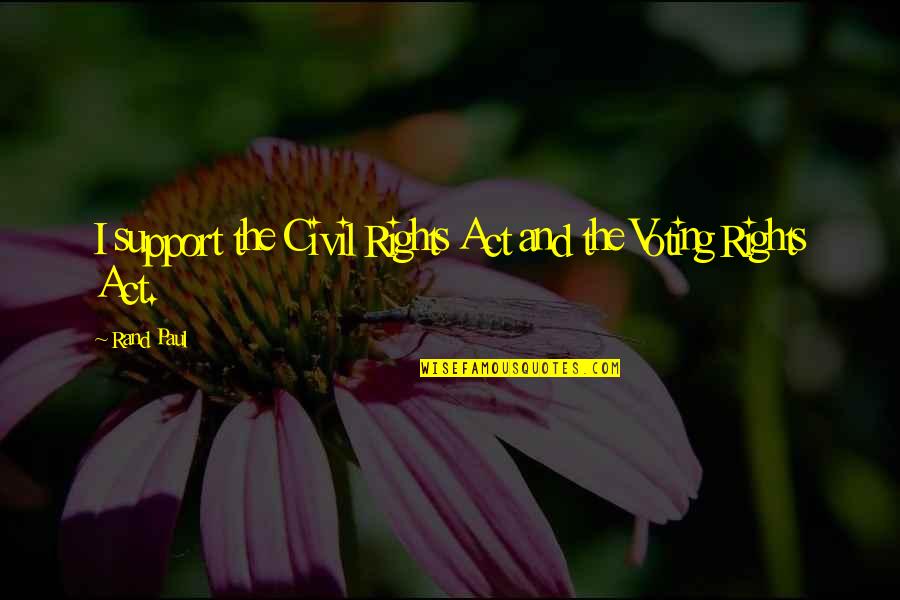 Pourtant Synonyme Quotes By Rand Paul: I support the Civil Rights Act and the