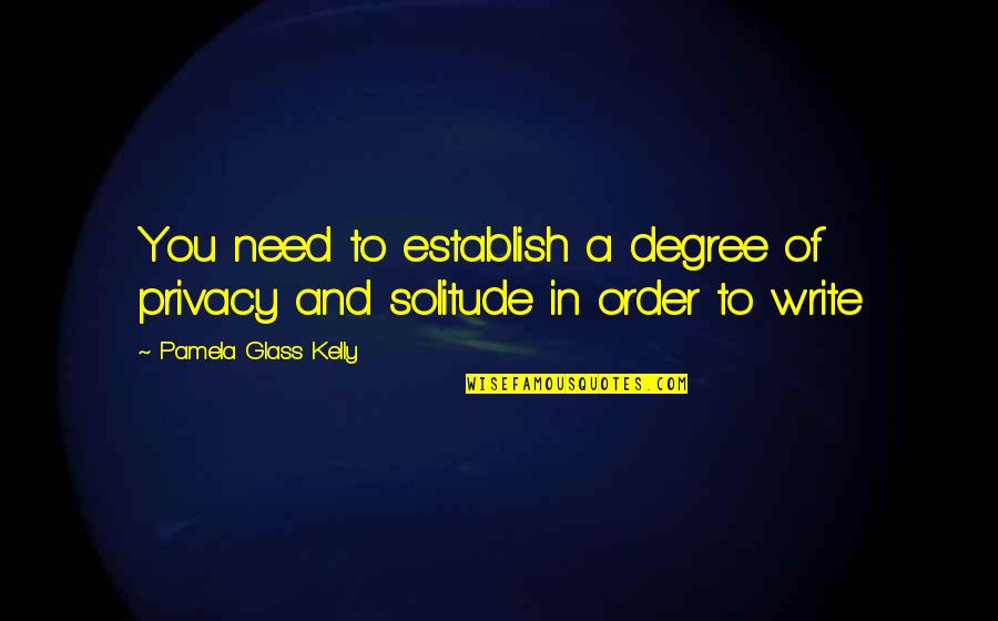 Pourtour Des Quotes By Pamela Glass Kelly: You need to establish a degree of privacy Pourtour Des Quotes By Pamela Glass Kelly: You need to establish a degree of privacy