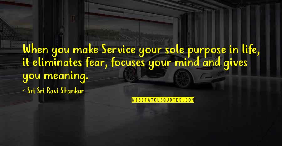 Pourtray Quotes By Sri Sri Ravi Shankar: When you make Service your sole purpose in