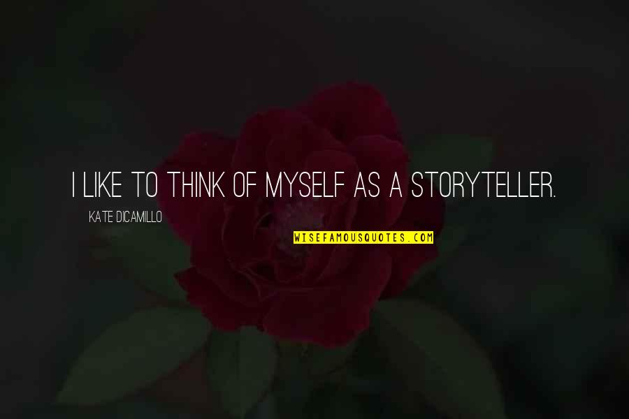 Pourvu Larousse Quotes By Kate DiCamillo: I like to think of myself as a Pourvu Larousse Quotes By Kate DiCamillo: I like to think of myself as a