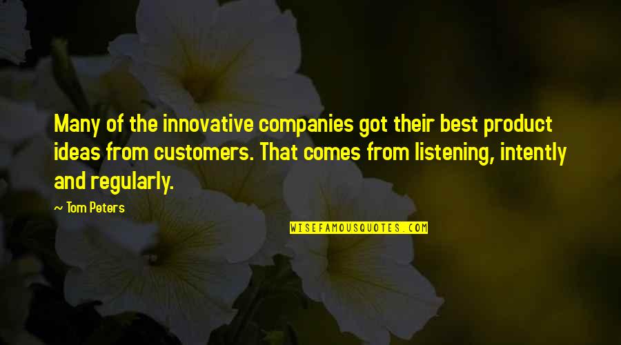 Pousam Vel Quotes By Tom Peters: Many of the innovative companies got their best Pousam Vel Quotes By Tom Peters: Many of the innovative companies got their best