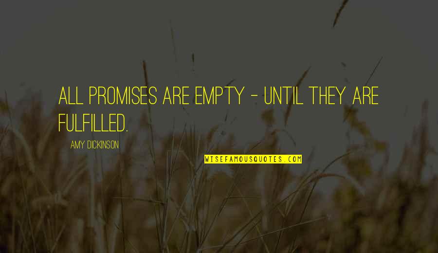 Pousar Sinonimo Quotes By Amy Dickinson: All promises are empty - until they are
