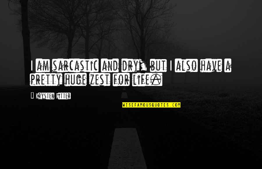 Pousette Quotes By Krysten Ritter: I am sarcastic and dry, but I also Pousette Quotes By Krysten Ritter: I am sarcastic and dry, but I also