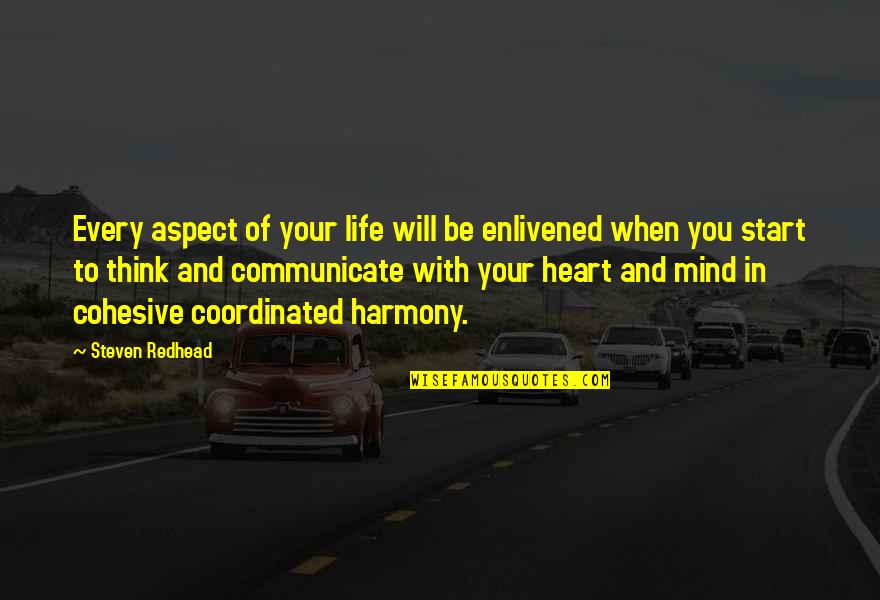 Pousette Quotes By Steven Redhead: Every aspect of your life will be enlivened