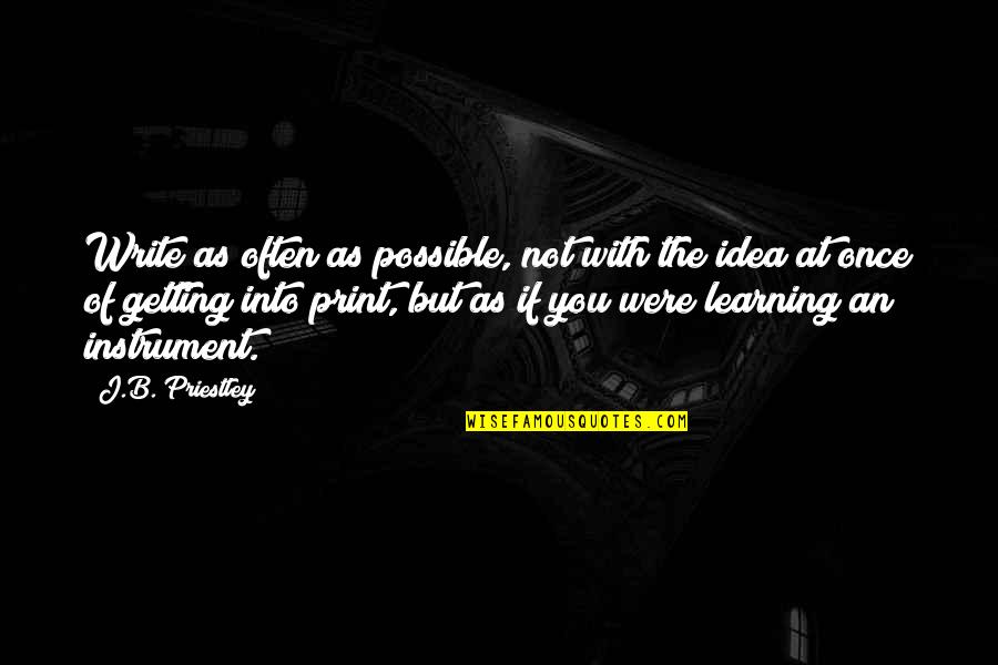 Pouso Alto Quotes By J.B. Priestley: Write as often as possible, not with the