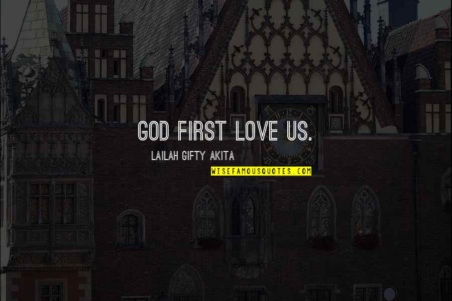 Pousser Synonyme Quotes By Lailah Gifty Akita: God first love us.