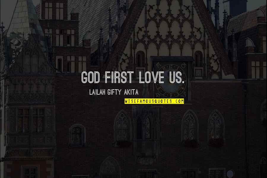 Pousser Synonyme Quotes By Lailah Gifty Akita: God first love us. Pousser Synonyme Quotes By Lailah Gifty Akita: God first love us.