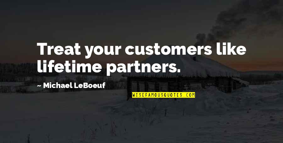 Poussey Washington Quotes By Michael LeBoeuf: Treat your customers like lifetime partners. Poussey Washington Quotes By Michael LeBoeuf: Treat your customers like lifetime partners.