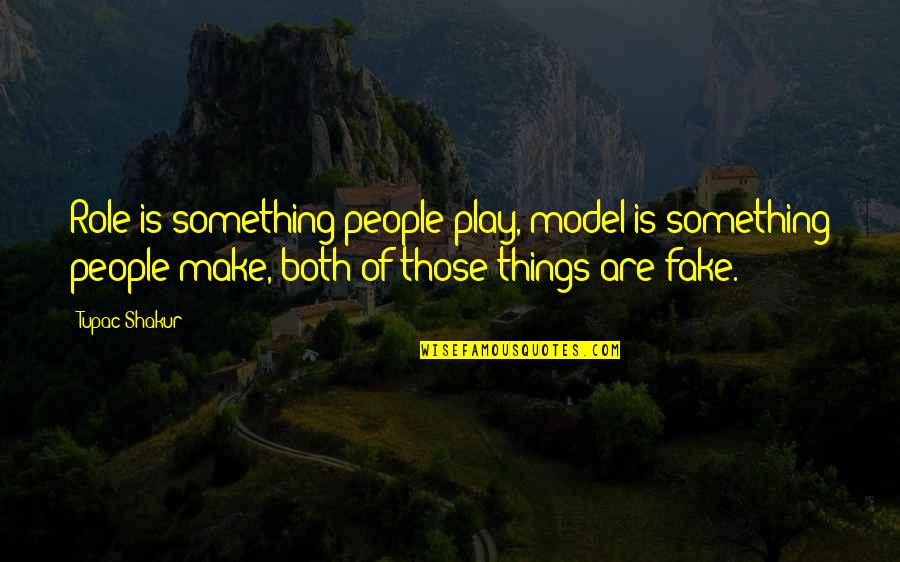 Poussifeu Quotes By Tupac Shakur: Role is something people play, model is something Poussifeu Quotes By Tupac Shakur: Role is something people play, model is something