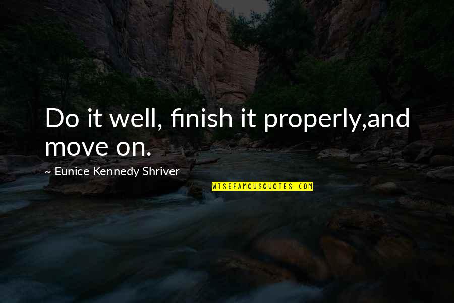 Poussin Dessin Quotes By Eunice Kennedy Shriver: Do it well, finish it properly,and move on. Poussin Dessin Quotes By Eunice Kennedy Shriver: Do it well, finish it properly,and move on.