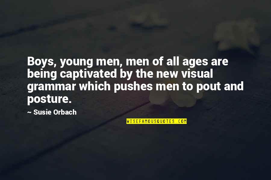 Pout Quotes By Susie Orbach: Boys, young men, men of all ages are