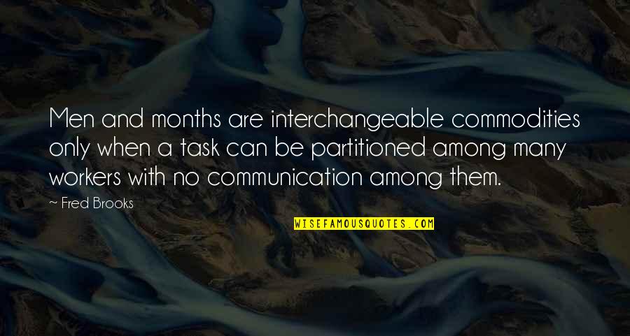 Pouton Posoire Quotes By Fred Brooks: Men and months are interchangeable commodities only when Pouton Posoire Quotes By Fred Brooks: Men and months are interchangeable commodities only when