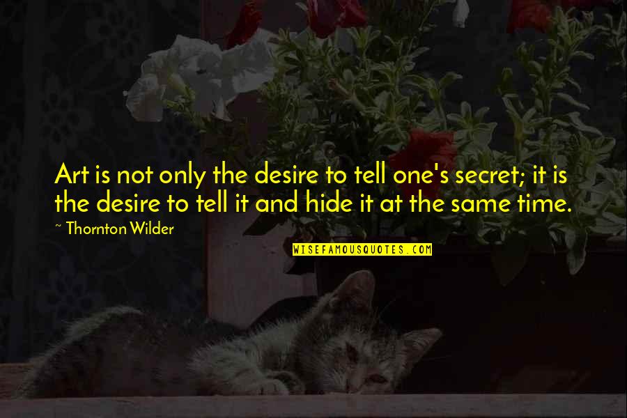 Poutres En Quotes By Thornton Wilder: Art is not only the desire to tell Poutres En Quotes By Thornton Wilder: Art is not only the desire to tell