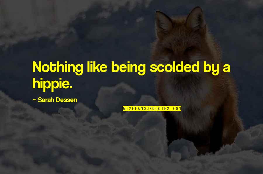 Pouty Lips Funny Quotes By Sarah Dessen: Nothing like being scolded by a hippie. Pouty Lips Funny Quotes By Sarah Dessen: Nothing like being scolded by a hippie.
