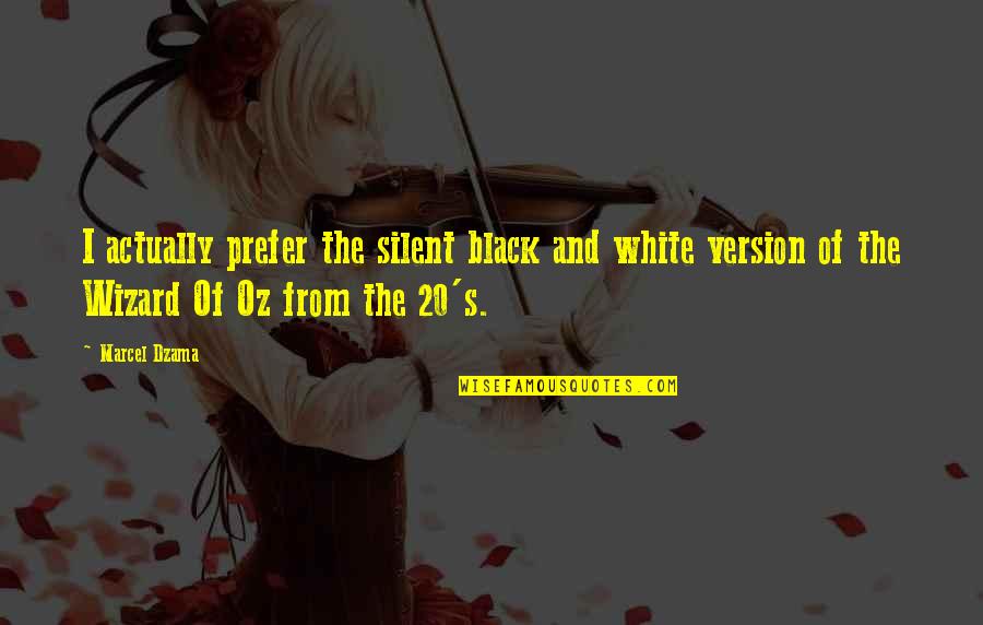 Pouvez Passe Quotes By Marcel Dzama: I actually prefer the silent black and white Pouvez Passe Quotes By Marcel Dzama: I actually prefer the silent black and white