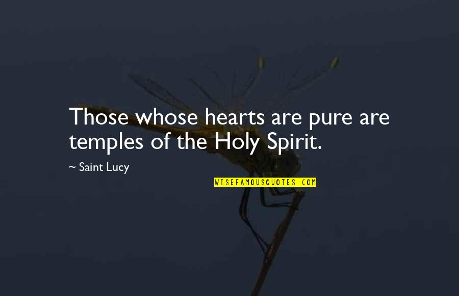 Pouvez Passe Quotes By Saint Lucy: Those whose hearts are pure are temples of
