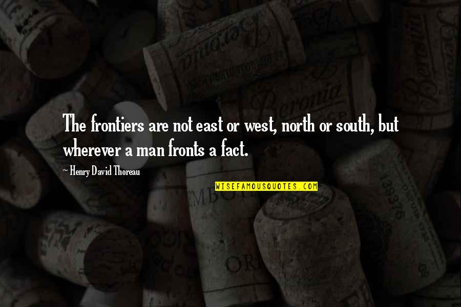Pouyan Darian Quotes By Henry David Thoreau: The frontiers are not east or west, north Pouyan Darian Quotes By Henry David Thoreau: The frontiers are not east or west, north