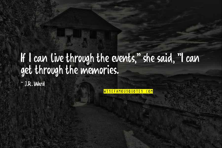 Pouze Pro Quotes By J.R. Ward: If I can live through the events," she
