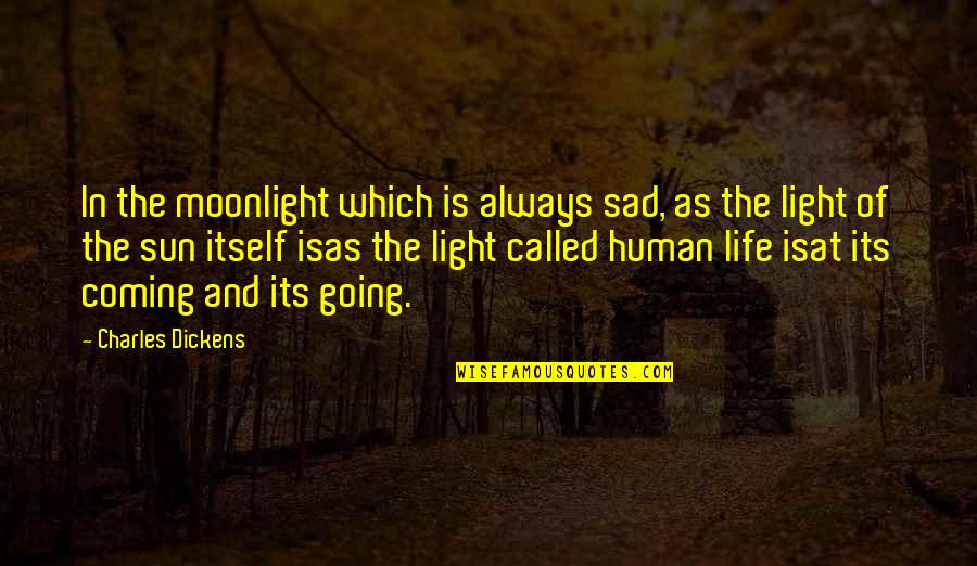 Pov Quotes By Charles Dickens: In the moonlight which is always sad, as Pov Quotes By Charles Dickens: In the moonlight which is always sad, as