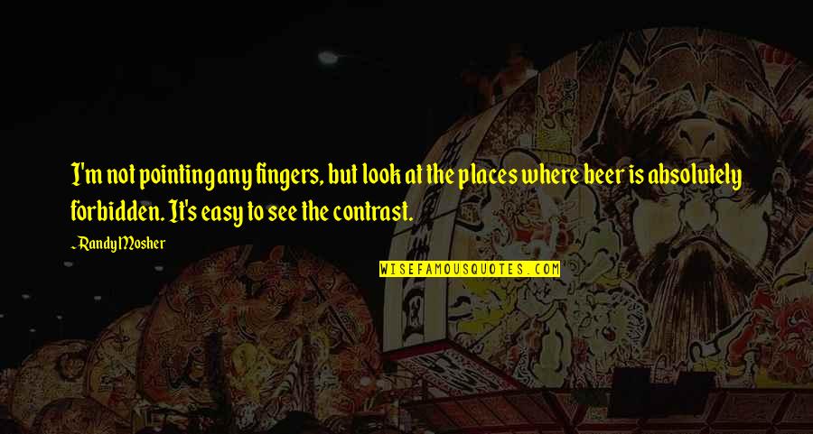 Pov Quotes By Randy Mosher: I'm not pointing any fingers, but look at Pov Quotes By Randy Mosher: I'm not pointing any fingers, but look at