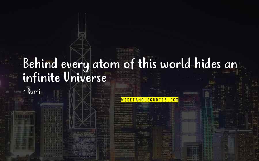 Poveda College Quotes By Rumi: Behind every atom of this world hides an