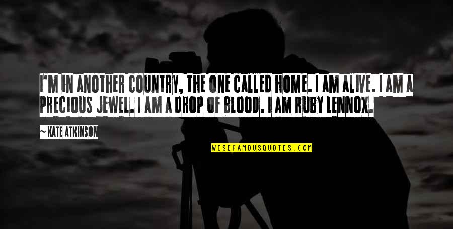 Povedz Syr Quotes By Kate Atkinson: I'm in another country, the one called home.